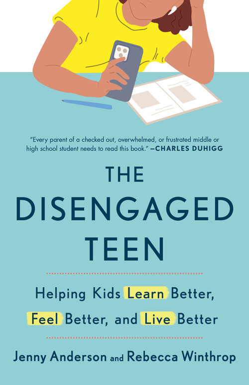 The Disengaged Teen (Helping Kids Learn Better, Feel Better, and Live Better) - 9780593727096 by Jenny Anderson, Rebecca Winthrop, 9780593727096