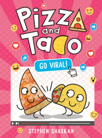 Pizza and Taco: Go Viral! ((A Graphic Novel)) by Stephen Shaskan, 9780593814543
