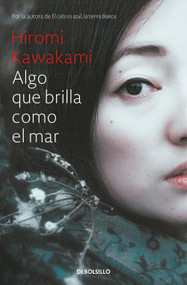 Algo que brilla como el mar / Something that Glitters Like the Sea (Spanish Edition) by Hiromi Kawakami, 9786287745933