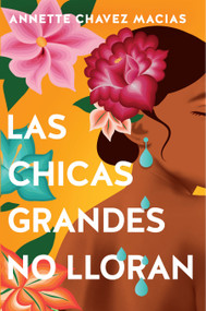 Las chicas grandes no lloran/ Big Chicas Don't Cry (Spanish Edition) by Annette Chavez Macias, 9798890983824