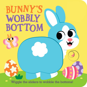 Bunny's Wobbly Bottom ((An Interactive Slider Book - A Perfect Easter Basket Stuffer for Babies & Toddlers)) by Kit Frost, Sam Rennocks, 9781536246681