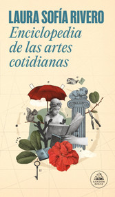 Enciclopedia de las artes cotidianas / The Encyclopedia of Everyday Arts (Spanish Edition) by Laura Sofía Rivero, 9786073862677