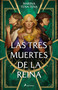 Las tres muertes de la reina / The Queen's Three Deaths (Spanish Edition) by Marina Tena Tena, 9788419275967