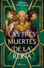 Las tres muertes de la reina / The Queen's Three Deaths (Spanish Edition) by Marina Tena Tena, 9788419275967