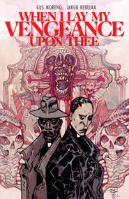 When I Lay My Vengeance Upon Thee by Gus Moreno, Jakub Rebelka, 9798892155632