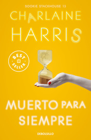 Muerto para siempre / Dead Ever After (Spanish Edition) by Charlaine Harris, 9788466371162