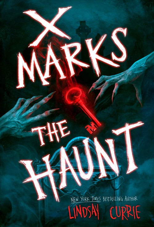 X Marks the Haunt by Lindsay Currie, 9780593811702