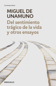 Del sentimiento trágico de la vida y otros ensayos / Tragic Sense of Life (Spanish Edition) by Miguel De Unamuno, 9786287745889