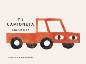 Tu camioneta (Spanish Edition) by Jon Klassen, Jon Klassen, Ana Izquierdo, 9781536250633