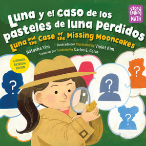 Luna y el caso de los pasteles de luna perdidos / Luna and the Case of the Missing Mooncakes (Spanish Edition) - 9781623544690 by Natasha Yim, Violet Kim, Carlos E. Calvo, 9781623544690