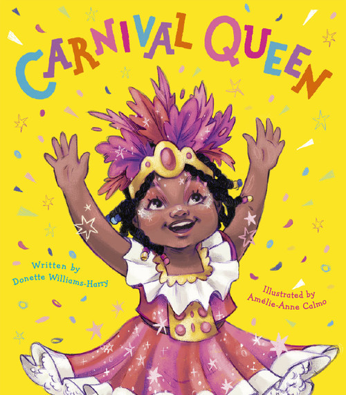 Carnival Queen by Donette Williams-Harry, Amélie-Anne Calmo, 9781664300606