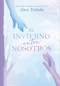 El invierno entre nosotros / A Winter Between Us (Spanish Edition) by Alex Toledo, 9786073862172