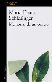 Memorias de un conejo / Memories of a Rabbit (Spanish Edition) by María Elena Schlesinger, 9786073861359