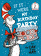 If It Were My Birthday Party -- By the Cat in the Hat by Random House, 9798217117659
