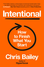 Intentional (How to Finish What You Start) by Chris Bailey, 9780593833056