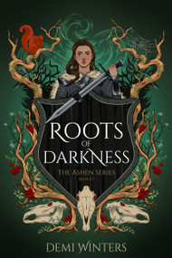 Roots of Darkness (The Ashen Series; Book 2.5) by Demi Winters, 9798217299836