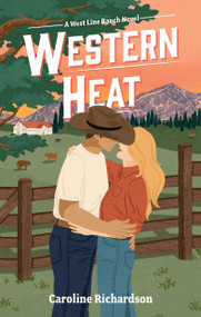 Western Heat (A Spicy He-Falls-First Romance) by Caroline Richardson, 9781998341375