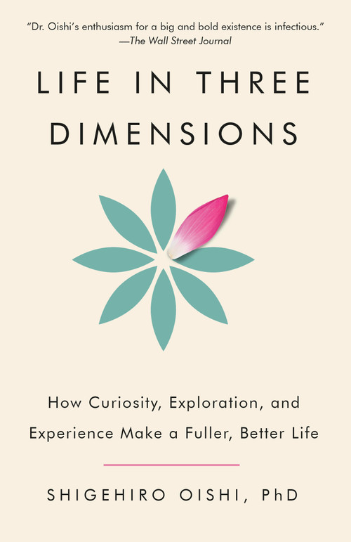 Life in Three Dimensions (How Curiosity, Exploration, and Experience Make a Fuller, Better Life) - 9780593686881 by Shigehiro Oishi, PhD, 9780593686881