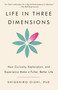 Life in Three Dimensions (How Curiosity, Exploration, and Experience Make a Fuller, Better Life) - 9780593686881 by Shigehiro Oishi, PhD, 9780593686881
