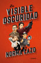 La visible oscuridad / Visible Darkness (Spanish Edition) by Norma Lazo, 9786073862295