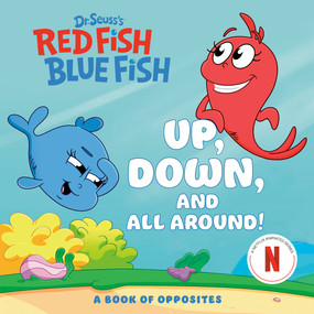 Up, Down, and All Around: A Book of Opposites (Dr. Seuss's Red Fish, Blue Fish) by Random House, Random House, 9780593905425