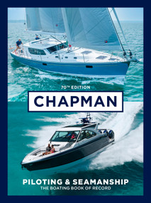 Chapman Piloting & Seamanship 70th Edition (The Boating Book of Record) by Charles Chapman, John Wooldridge, 9781958395516