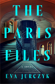 The Paris Files (A Novel) by Eva Jurczyk, 9798217060641
