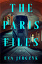 The Paris Files (A Novel) by Eva Jurczyk, 9798217060641