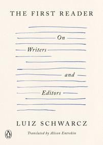 The First Reader (On Writers and Editors) by Luiz Schwarcz, Alison Entrekin, 9798217062515