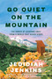 Go Quiet on the Mountain (The Power of Stepping Away from a World That Never Stops) by Jedidiah Jenkins, 9780593735848