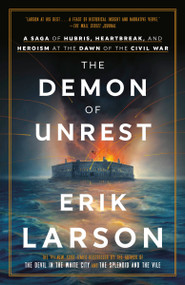 The Demon of Unrest (A Saga of Hubris, Heartbreak, and Heroism at the Dawn of the Civil War) - 9780385348768 by Erik Larson