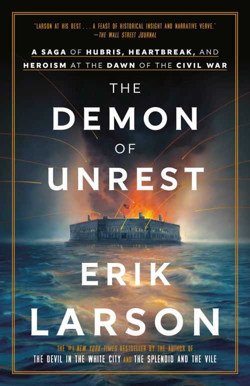 The Demon of Unrest (A Saga of Hubris, Heartbreak, and Heroism at the Dawn of the Civil War) - 9780385348768 by Erik Larson