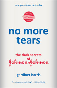 No More Tears (The Dark Secrets of Johnson & Johnson) - 9780593229873 by Gardiner Harris