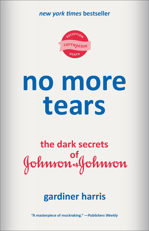 No More Tears (The Dark Secrets of Johnson & Johnson) - 9780593229873 by Gardiner Harris