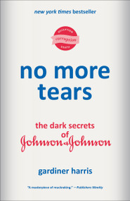 No More Tears (The Dark Secrets of Johnson & Johnson) - 9780593229873 by Gardiner Harris, 9780593229873