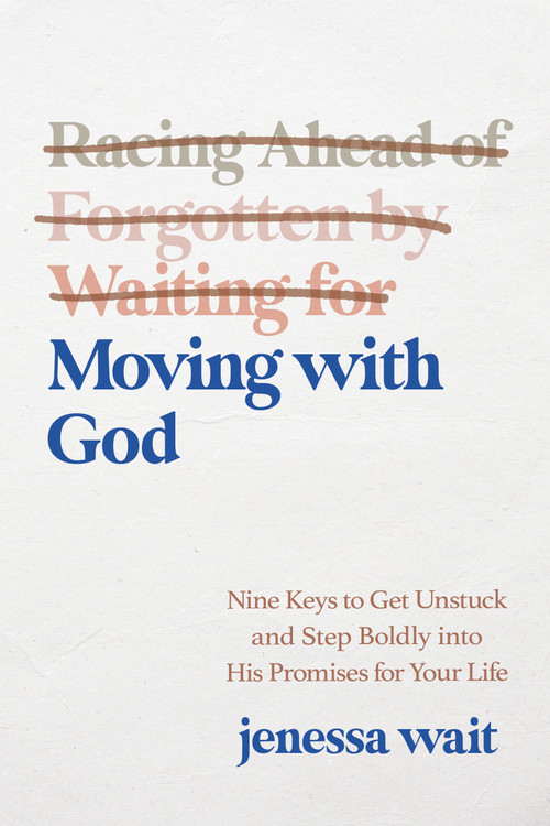 Moving with God (Nine Keys to Getting Unstuck and Stepping Boldly into His Promises for Your Life) by Jenessa Wait, 9780593602942