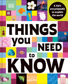 Things You Need to Know (A Kid's Encyclopedia to Explain the World) by DK, 9798217309214