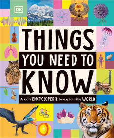 Things You Need to Know (A Kid's Encyclopedia to Explain the World) by DK, 9798217309214