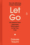Let Go (50 Lessons from Japanese Minimalism to Set You Free) by Daisuke Yosumi, 9780593995280
