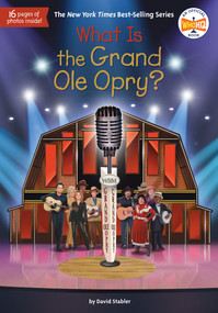 What Is the Grand Ole Opry? by David Stabler, Who HQ, 9798217141616