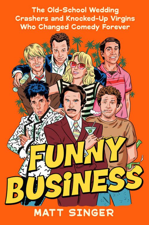 Funny Business (The Old-School Wedding Crashers and Knocked-Up Virgins Who Changed Comedy Forever) by Matt Singer, 9798217047949