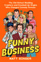 Funny Business (The Old-School Wedding Crashers and Knocked-Up Virgins Who Changed Comedy Forever) by Matt Singer, 9798217047949