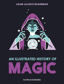 An Illustrated History of Magic by Adam Allsuch Boardman, 9781838743932