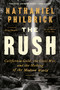 The Rush (California Gold, the Civil War, and the Making of the Modern World) by Nathaniel Philbrick, 9780525562238