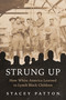 Strung Up (How White America Learned to Lynch Black Children) by Stacey Patton, 9780807016206