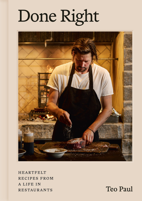Done Right (Heartfelt Recipes from a Life in Restaurants) by Teo Paul, 9780525613053