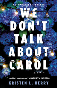 We Don't Talk About Carol (A Novel) - 9780593974452 by Kristen L. Berry, 9780593974452