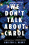 We Don't Talk About Carol (A Novel) - 9780593974452 by Kristen L. Berry, 9780593974452