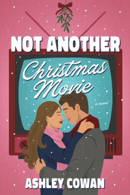 Not Another Christmas Movie (A Novel) - 9798892426961 by Ashley Cowan, 9798892426961