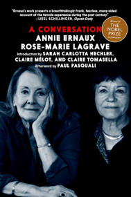 A Conversation by Annie Ernaux, Rose-Marie Lagrave, Sarah Carlotta Hechler, Claire Melot, Claire Tomasella, Paul Pasquali, 9781644215753